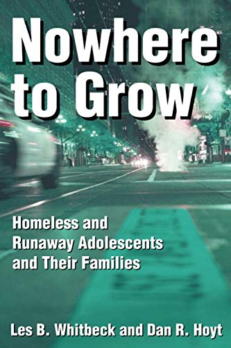 Nowhere to Grow: Homeless and Runaway Adolescents and Their Families (Social Institutions and Social Change Series)