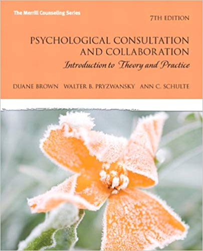 Psychological Consultation and Collaboration: Introduction to Theory and Practice (7th Edition) (The Merrill Counseling Series)