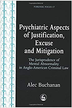 Psychiatric Aspects of Justification, Excuse and Mitigation in Anglo-American Criminal Law (Forensic Focus)