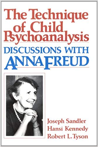 The Technique of Child Psychoanalysis: Discussions with Anna Freud