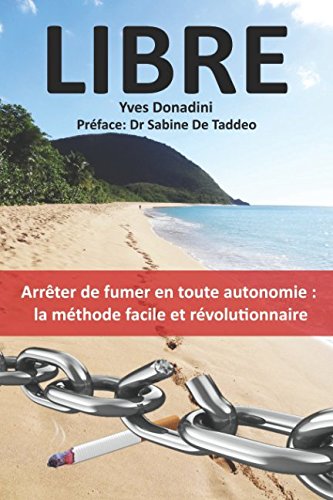 LIBRE - Arrêter de fumer en toute autonomie : la méthode facile et révolutionnaire (French Edition)