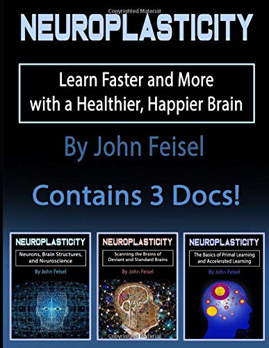 Neuroplasticity: Learn Faster and More with a Healthier, Happier Brain