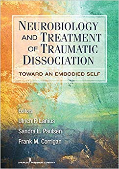 Neurobiology and Treatment of Traumatic Dissociation: Toward an Embodied Self