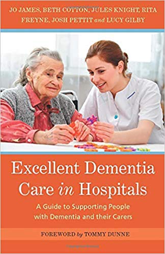Excellent Dementia Care in Hospitals (University of Bradford Dementia Good Practice Guides)
