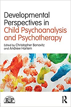 Developmental Perspectives in Child Psychoanalysis and Psychotherapy (Relational Perspectives Book Series)