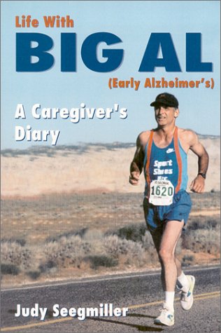 Life with Big Al (Early Alzheimer's) A Caregivers Diary by Judy Seegmiller (2000-11-16)