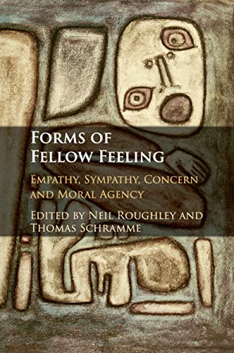 Forms of Fellow Feeling: Empathy, Sympathy, Concern and Moral Agency