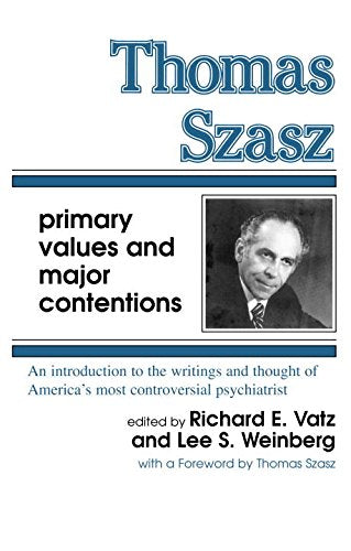 Thomas Szasz: Primary Values and Major Contentions