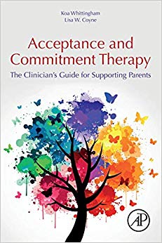 Acceptance and Commitment Therapy: The Clinician's Guide for Supporting Parents