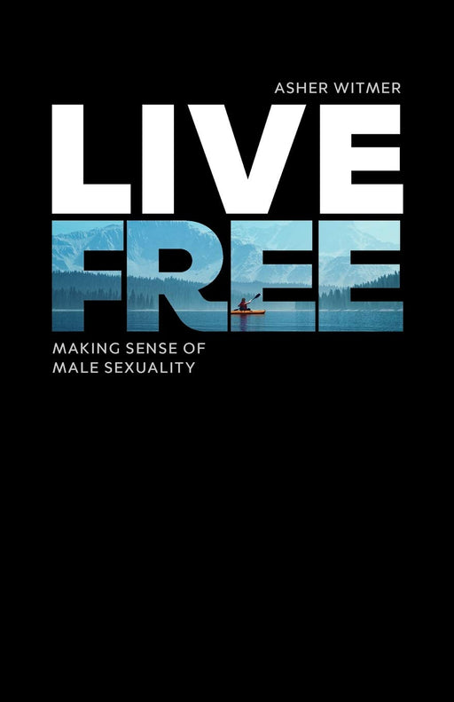 Live Free: making sense of male sexuality
