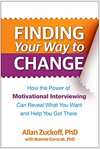 Finding Your Way to Change: How the Power of Motivational Interviewing Can Reveal What  You Want and Help You Get There