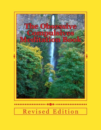 The Obsessive Compulsives Meditation Book: Meditations, Affirmations & Exercises