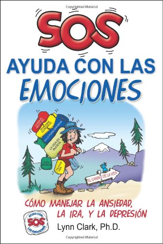 SOS Ayuda Con Las Emociones: Como Manejar la Ansiedad, la Ira, y La Depresion (Spanish Edition)