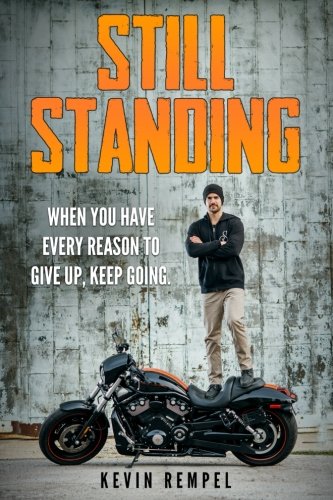 Still Standing: When You Have Every Reason To Give Up, Keep Going