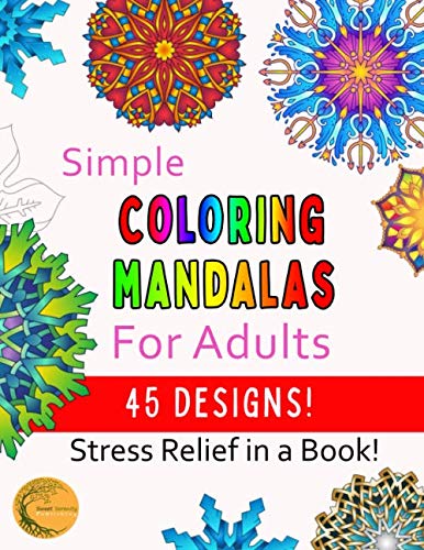 Simple Coloring Mandalas For Adults: 45 Designs! Stress Relief in a Book! (Sweet Serenity Adult Coloring Books)