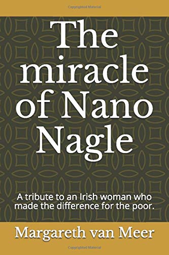 The miracle of Nano Nagle: A tribute to an Irish woman who made the difference for the poor.