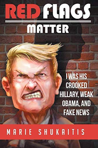 RED FLAGS MATTER: I was His Crooked Hillary, Weak Obama and Fake News