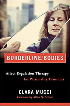 Borderline Bodies: Affect Regulation Therapy for Personality Disorders (Norton Series on Interpersonal Neurobiology)