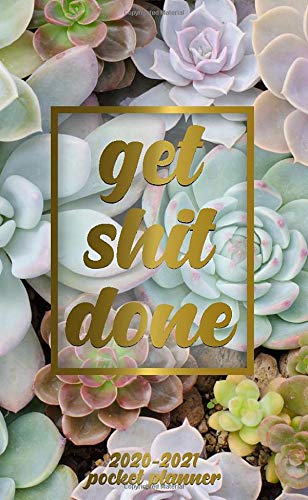 Get Shit Done 2020-2021 Pocket Planner: Pretty Cactus & Succulents 2 Year (24 Months) Monthly Pocket Calendar, Schedule Organizer & Agenda With Password Log, Phone Book & Notes.