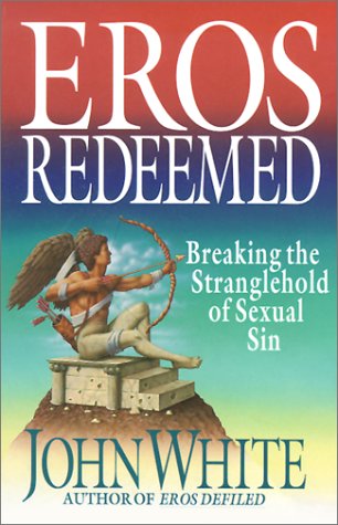 Eros Redeemed: Breaking the Stranglehold of Sexual Sin