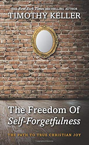 The Freedom of Self Forgetfulness: The Path to True Christian Joy