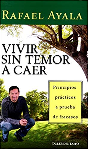 Vivir sin temor a caer / Living Without Fear of Falling: Principios prácticos a prueba de fracasos (Spanish Edition)