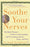 Soothe Your Nerves: The Black Woman's Guide to Understanding and Overcoming Anxiety, Panic, and Fear
