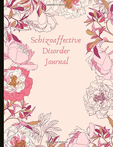Schizoaffective Disorder Journal: Track SZA / SAD Symptoms,  Moods, Sleep Patterns, Energy, Therapy, Coping Skills, & Lots Of Lined Journal Pages, Inspiring Quotes, Prompts & More!