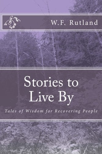 Stories to Live By: Tales of Wisdom for Recovering People