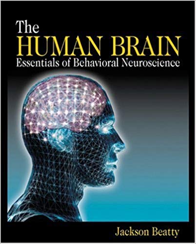 The Human Brain: Essentials of Behavioral Neuroscience