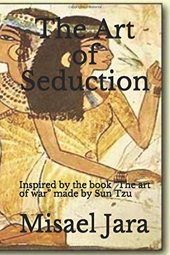 The Art of Seduction: Inspired by the book "The Art of War" made by Sun Tzu.