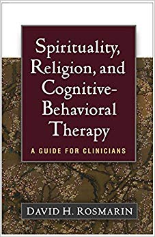 Spirituality, Religion, and Cognitive-Behavioral Therapy: A Guide for Clinicians