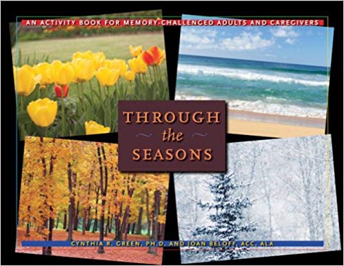 Through the Seasons: An Activity Book for Memory-Challenged Adults and Caregivers (A 36-Hour Day Book)