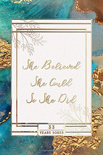 33 Years Sober: Lined Journal / Notebook / Diary - 33rd Year of Sobriety - Elegant and Practical Alternative to a Card - Sobriety Gifts For Women Who ... Believed She Could So She Did Blue Gold Cover