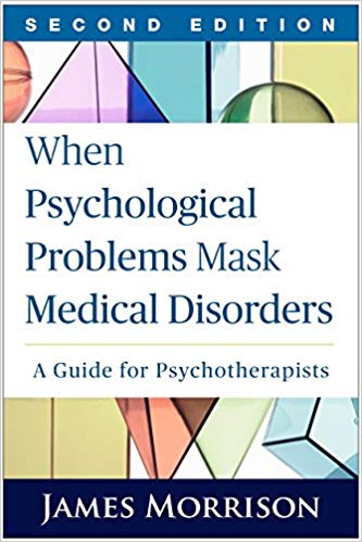 When Psychological Problems Mask Medical Disorders, Second Edition: A Guide for Psychotherapists