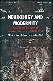 Neurology and Modernity: A Cultural History of Nervous Systems, 1800-1950