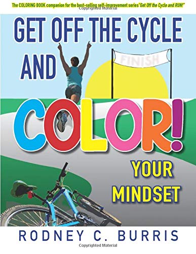 Get Off Our Cycles and  COLOR Your Mindset!: The COLORING BOOK companion booklet for the best-selling self-improvement series,  “GET OFF THE CYCLE And RUN!”