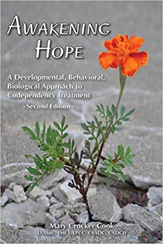 Awakening Hope. A Developmental, Behavioral, Biological Approach to Codependency Treatment.
