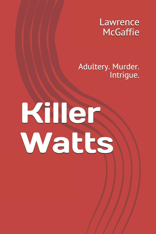 Killer Watts: Adultery. Murder. Intrigue.
