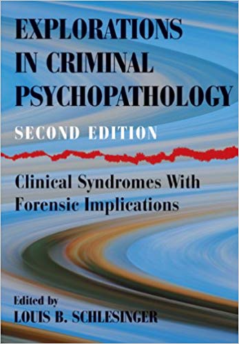 Explorations in Criminal Psychopathology: Clinical Syndromes With Forensic Implications