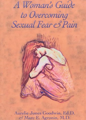 A Woman's Guide to Overcoming Sexual Fear & Pain