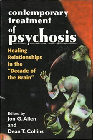 Contemporary Treatment of Psychosis: Healing Relationships in the 'Decade of the Brain'