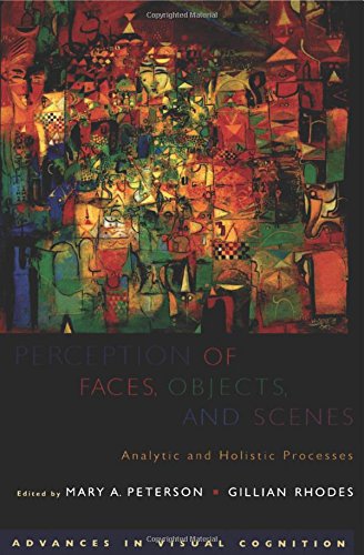 Perception of Faces, Objects, and Scenes: Analytic and Holistic Processes (Advances in Visual Cognition)