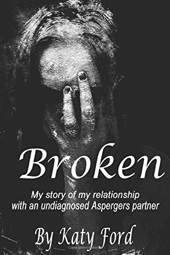 Broken: My relationship with an undiagnosed Asperger's partner