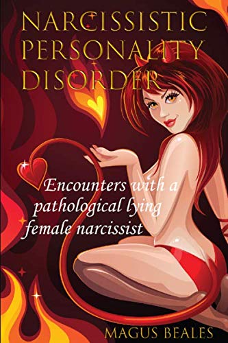 Narcissistic Personality Disorder: Encounters with a pathological lying female narcissist