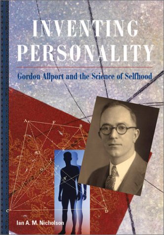 Inventing Personality: Gordon Allport and the Science of Selfhood