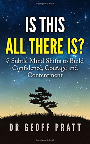 Is This All There Is?: 7 Subtle Mind Shifts to Build Confidence, Courage, and Contentment