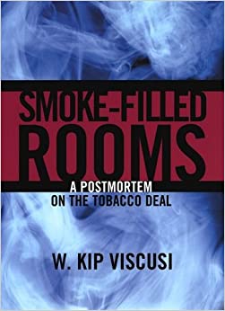 Smoke-Filled Rooms: A Postmortem on the Tobacco Deal (Studies in Law and Economics)