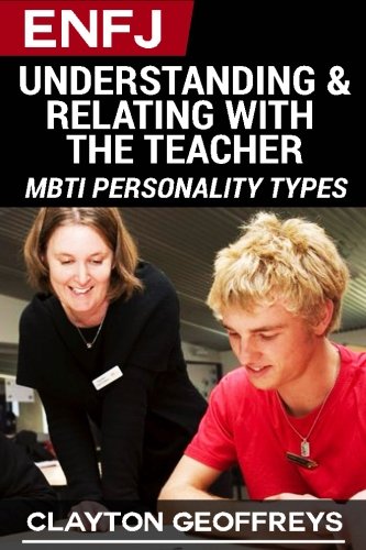 ENFJ: Understanding & Relating with the Teacher (MBTI Personality Series)