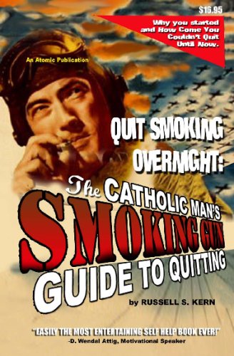 Quit Smoking Overnight: The Catholic Man's Smoking Gun Guide To Quitting